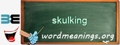 WordMeaning blackboard for skulking